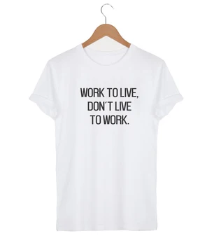 работете, за да живееш, не живей, за да работят, Женска Тениска с Къс ръкав от 100% памук с забавен писмото принтом и графичен Кръгло деколте, Директна доставка