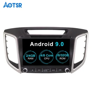 Aotsr Android 9,0 GPS Навигация Авто DVD Плейър HYUNDAI IX25 CRETA 2014-2018 Мултимедиен Рекордер 2 DIN 4G + 32G 2G + 16G